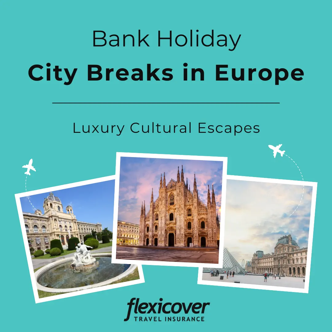 Bank Holiday City Breaks in Europe for Luxury Cultural Escapes